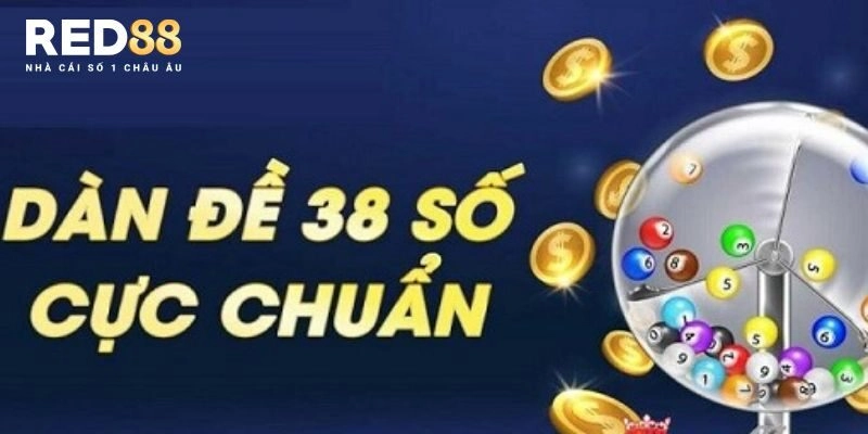 Cái nhìn tổng quát về dàn đề 38 số vô cùng lôi cuốn