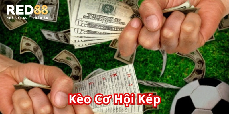 Lợi thế khi chơi Kèo cơ hội kép